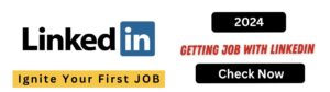 Ignite Your First Job Using Linkedin