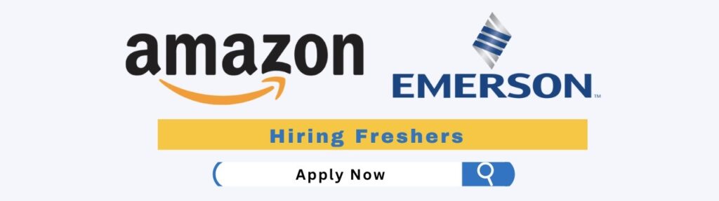 Emerson & Amazon Hiring Freshers 2024