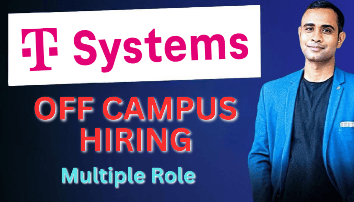 T-Systems Off Campus Hiring 2025: Exciting Job Opportunities