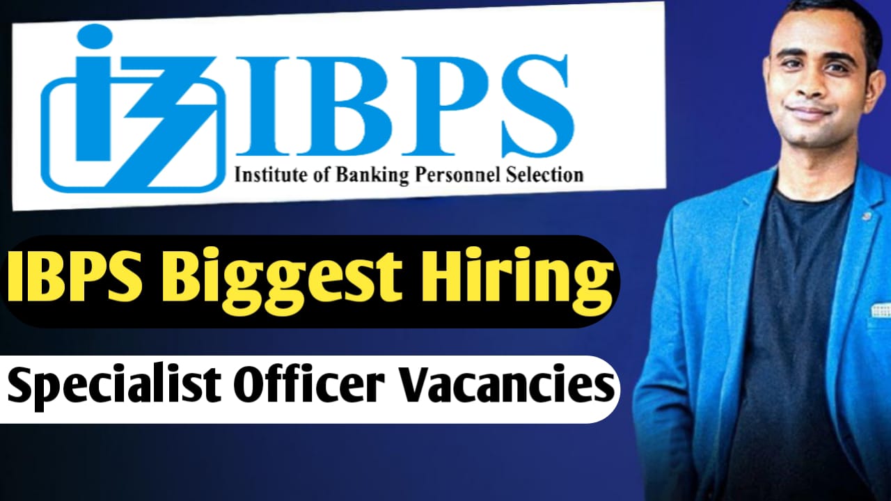 IBPS Biggest Hiring - Complete Guide to Apply for 1007 Specialist Officer Vacancies