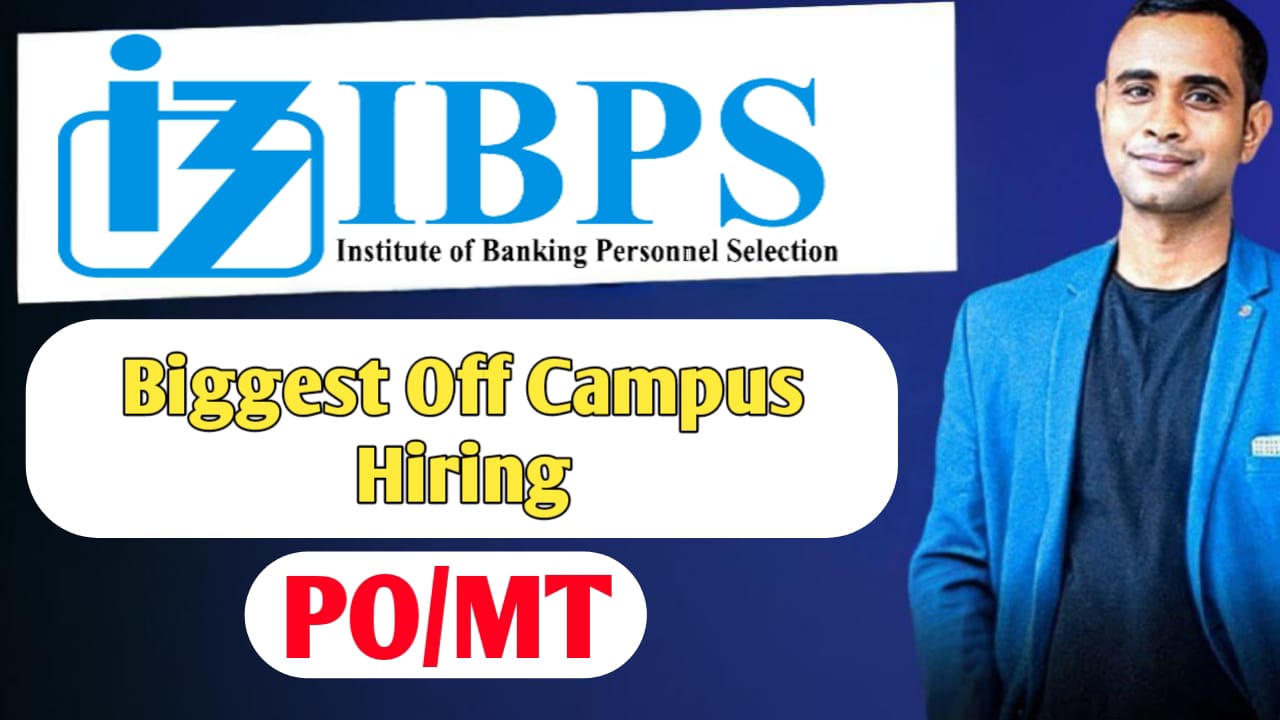 IBPS Biggest Off Campus Hiring - Probationary Officer (PO) / Management Trainee (MT)
