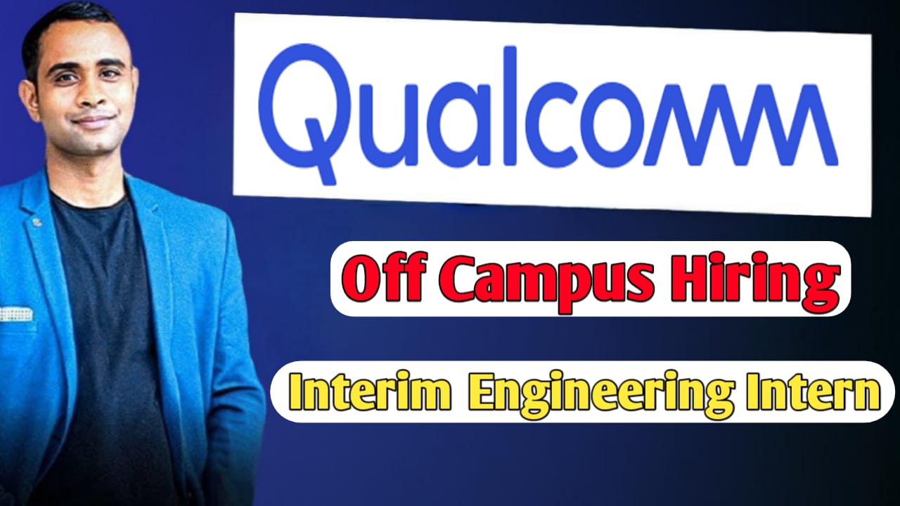 Qualcomm Off-Campus Hiring 2025 - Interim Engineering Intern
