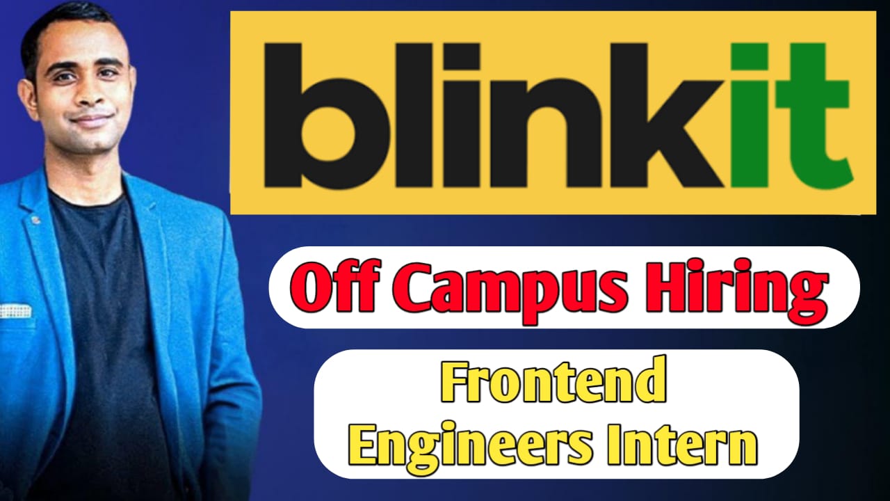 Blinkit Off Campus Hiring - SDE - Frontend Engineers Interns