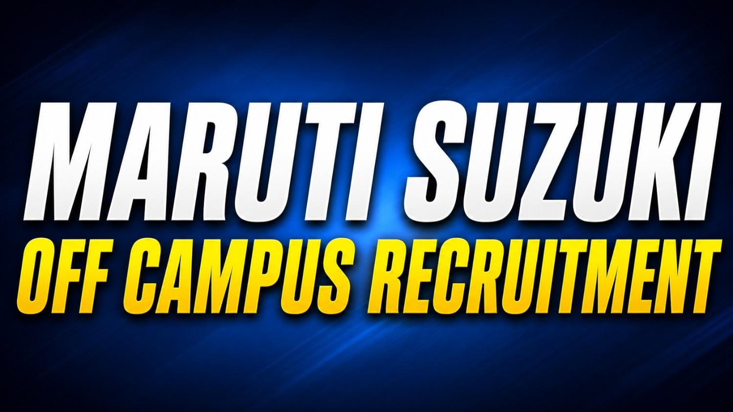 Maruti Suzuki Off Campus Recruitment