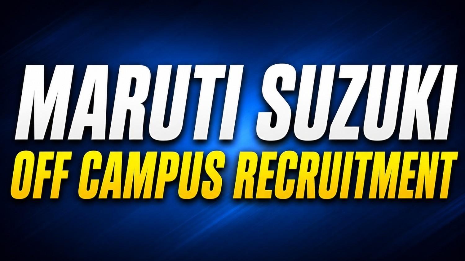 Maruti Suzuki Off Campus Recruitment