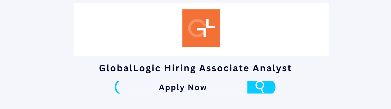 GlobalLogic is hiring for an Associate Analyst – Freshers (Non-Tech) Role