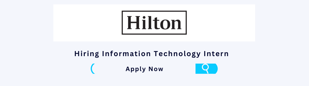 Hilton Off Campus Hiring 2024 – Information Technology Intern – Apply Now!