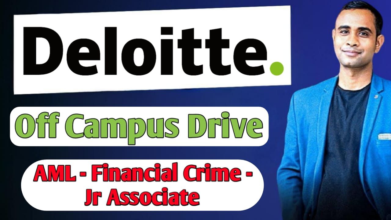 Deloitte Off-Campus Drive 2025 Hiring AML - Financial Crime - Jr Associate