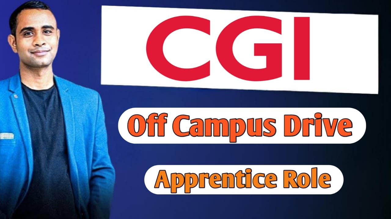 CGI Off-Campus Drive - Apprentice Role - Freshers