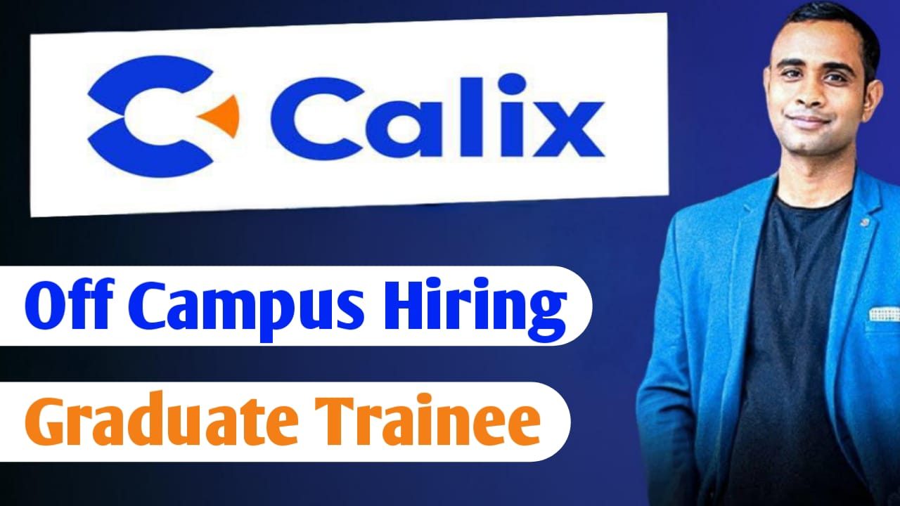Calix Off Campus Hiring 2025 - Graduate Trainee