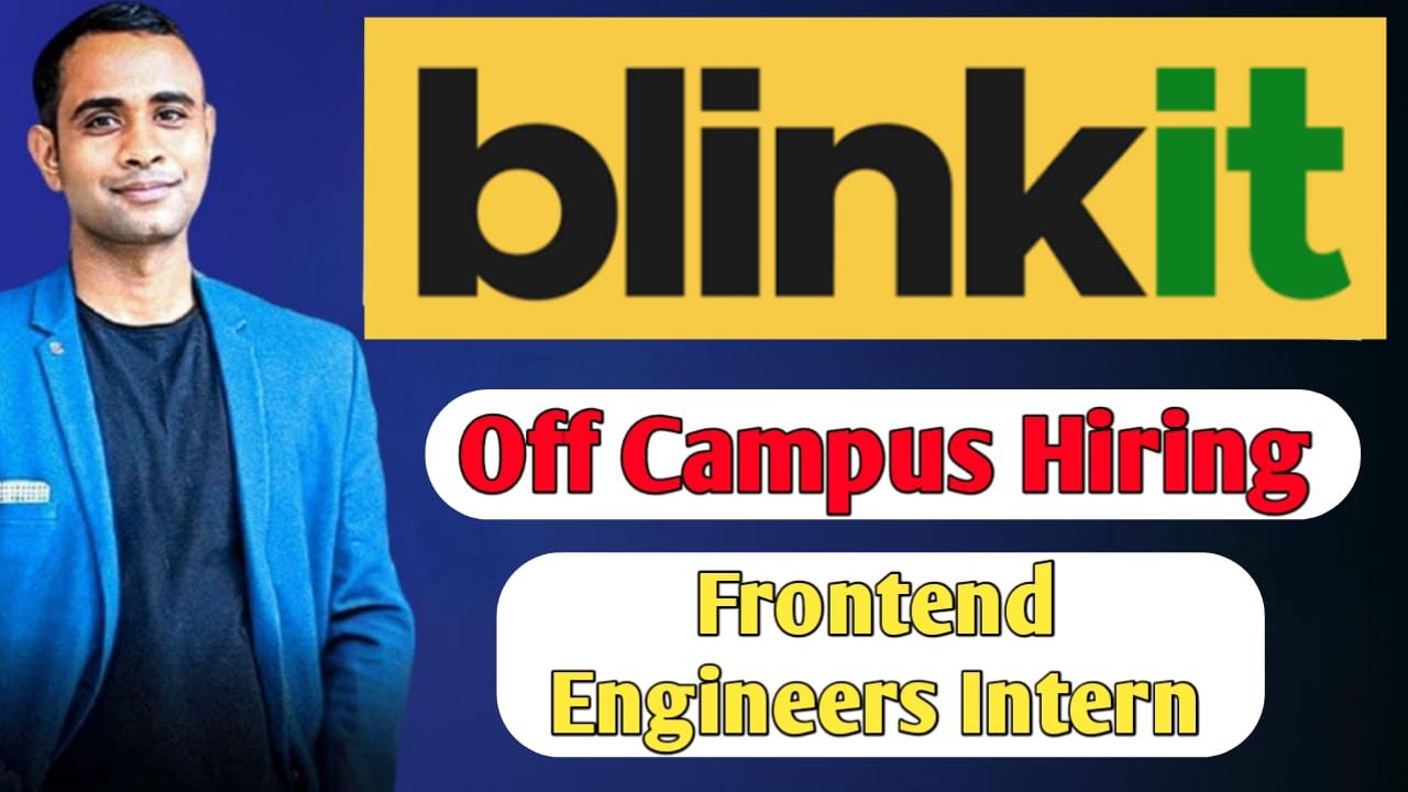 Blinkit Off Campus Hiring - SDE - Frontend Engineers Interns