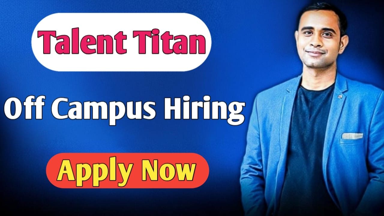 Talent Titan New Off Campus Hiring - Techknowledgy 2.0!